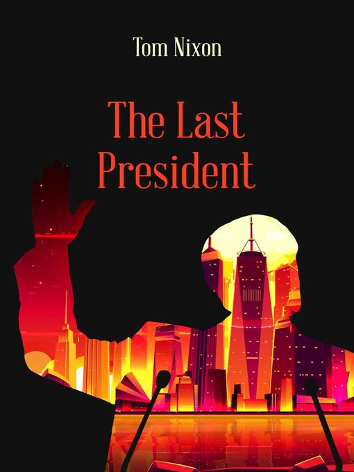 Title details for The Last President by Tom Nixon - Available